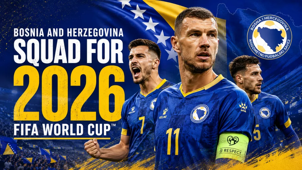 Bosnia and Herzegovina Names 26-Man Squad for 2026 FIFA World Cup